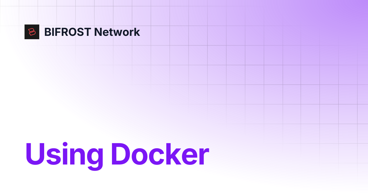 Using Docker | BIFROST Network