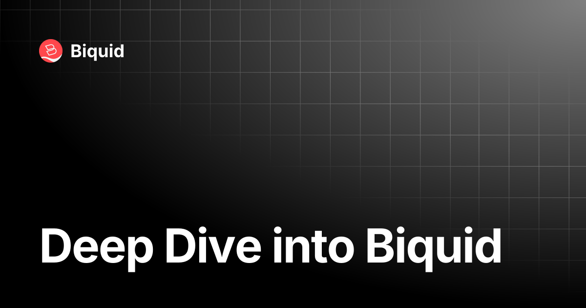 Deep Dive into Biquid | Biquid